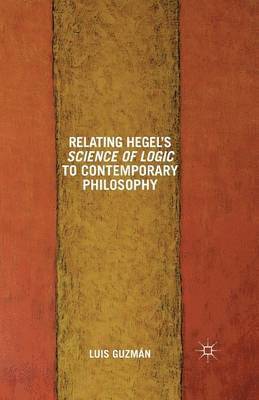 Relating Hegel's Science of Logic to Contemporary Philosophy 1