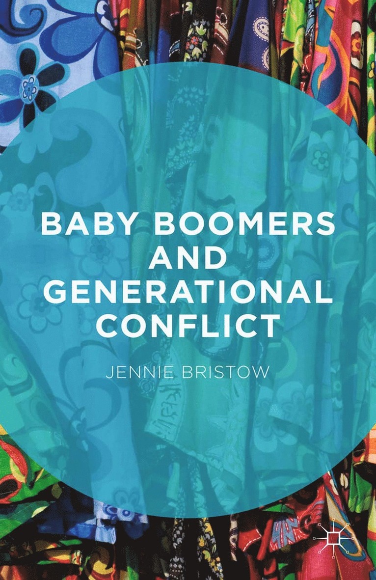 Jennie Bristow - Baby Boomers and Generational Conflict, Häftad