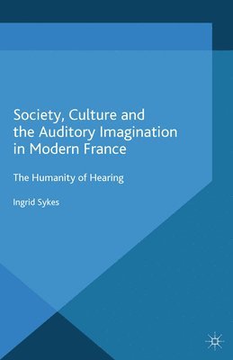 bokomslag Society, Culture and the Auditory Imagination in Modern France