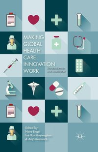 bokomslag Making Global Health Care Innovation Work