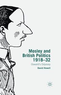 bokomslag Mosley and British Politics 1918-32