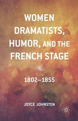 bokomslag Women Dramatists, Humor, and the French Stage