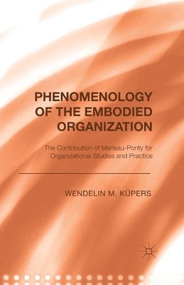 bokomslag Phenomenology of the Embodied Organization