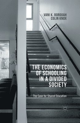 V. Borooah, C. Knox - Economics of Schooling in a Divided Society, Häftad