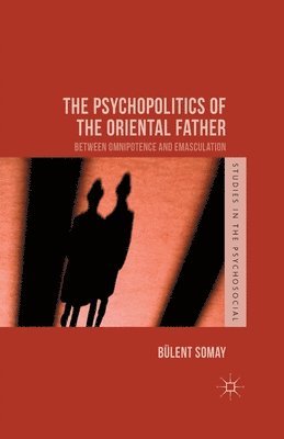 The Psychopolitics of the Oriental Father 1