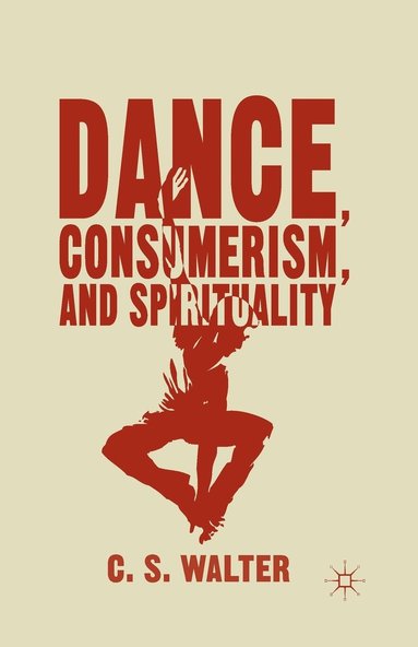 bokomslag Dance, Consumerism, and Spirituality