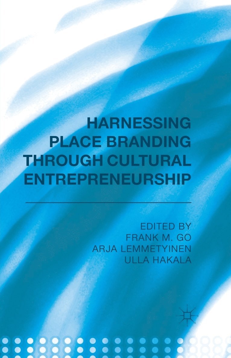 F. Go, A. Lemmetyinen, U. Hakala - Harnessing Place Branding through Cultural Entrepreneurship, Häftad