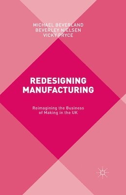 M. Beverland, B. Nielsen, V. Pryce - Redesigning Manufacturing, Häftad