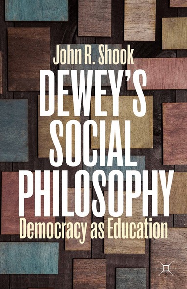 J. Shook - Dewey’s Social Philosophy, Häftad