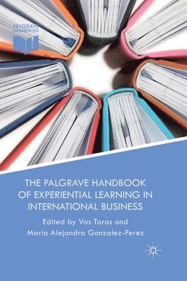 V. Taras, M. Gonzalez-Perez - Palgrave Handbook of Experiential Learning in International Business, Häftad