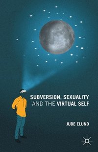 bokomslag Subversion, Sexuality and the Virtual Self
