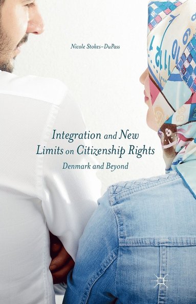 bokomslag Integration and New Limits on Citizenship Rights
