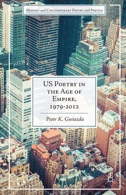 bokomslag US Poetry in the Age of Empire, 1979-2012