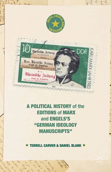 Terrell Carver, Daniel Blank - Political History of the Editions of Marx and Engels’s “German ideology Manuscripts”, Häftad