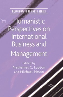 Humanistic Perspectives on International Business and Management 1