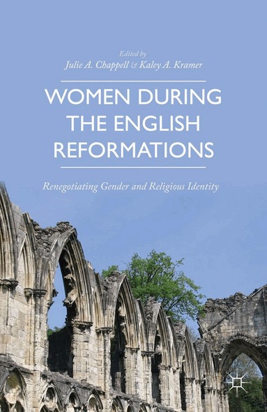 K. Kramer, Julie Chappell - Women during the English Reformations, Häftad