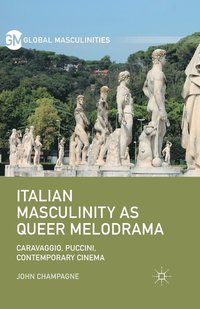 bokomslag Italian Masculinity as Queer Melodrama