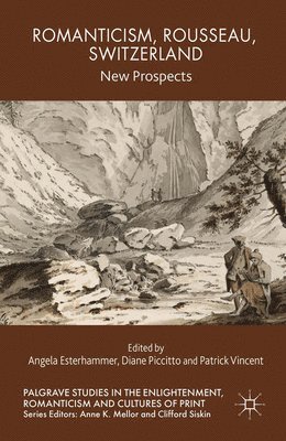 A. Esterhammer, D. Piccitto, P. Vincent - Romanticism, Rousseau, Switzerland, Häftad