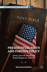 bokomslag Presidential Faith and Foreign Policy