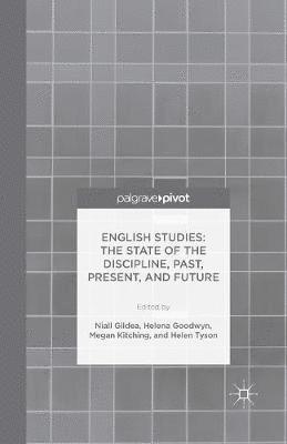 N. Gildea, H. Goodwyn - English Studies: The State of the Discipline, Past, Present, and Future, Häftad