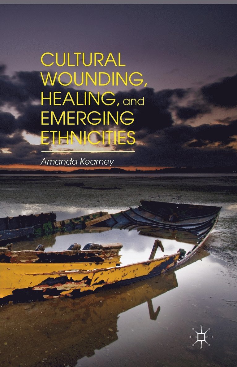 Cultural Wounding, Healing, and Emerging Ethnicities
