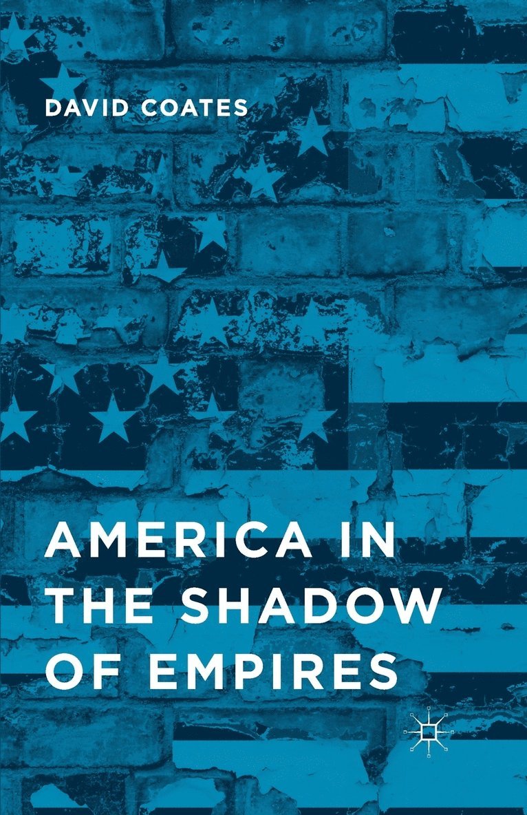 D. Coates - America in the Shadow of Empires, Häftad