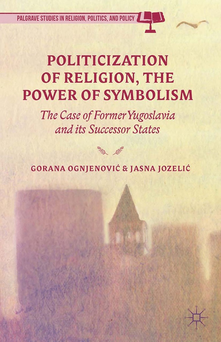 G. Ognjenovic, J. Jozelic - Politicization of Religion, the Power of Symbolism, Häftad