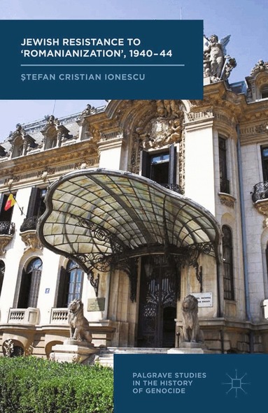 S. Ionescu - Jewish Resistance to ‘Romanianization’, 1940-44, Häftad
