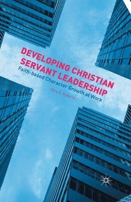 G. Roberts - Developing Christian Servant Leadership, Häftad