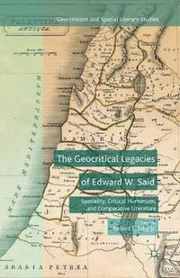 bokomslag The Geocritical Legacies of Edward W. Said