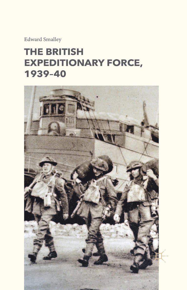 The British Expeditionary Force, 1939-40 1