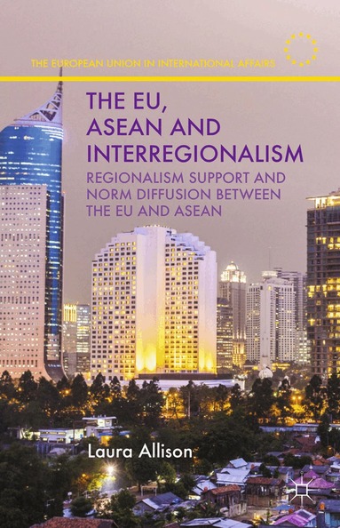 L. Allison - EU, ASEAN and Interregionalism, Häftad