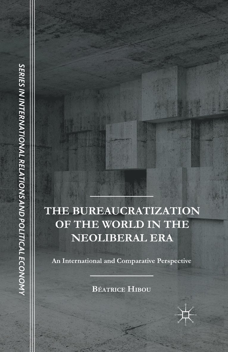 The Bureaucratization of the World in the Neoliberal Era 1