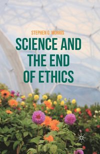 bokomslag Science and the End of Ethics