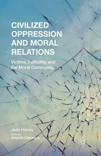 bokomslag Civilized Oppression and Moral Relations