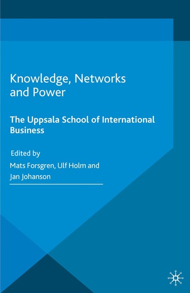 U. Holm, M. Forsgren, J. Johanson - Knowledge, Networks and Power, Häftad