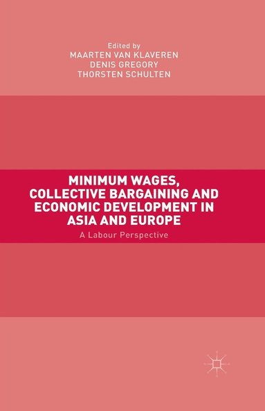 bokomslag Minimum Wages, Collective Bargaining and Economic Development in Asia and Europe