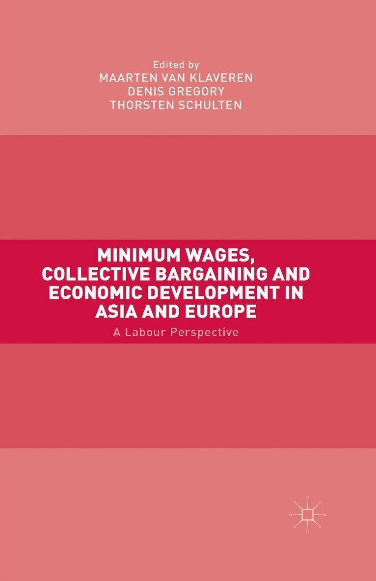 Minimum Wages, Collective Bargaining and Economic Development in Asia and Europe 1