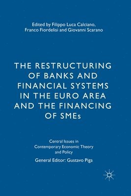F. Calciano, F. Fiordelisi, G. Scarano - Restructuring of Banks and Financial Systems in the Euro Area and the Financing of SMEs, Häftad