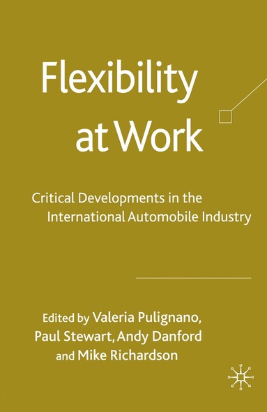 V. Pulignano, P. Stewart, A. Danford, M. Richardson - Flexibility at Work, Häftad