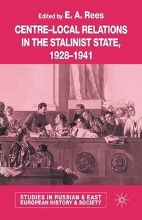 bokomslag Centre-Local Relations in the Stalinist State, 1928-1941