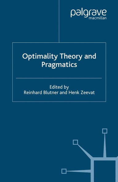 Reinhard Blutner, Anne Bezuidenhout, Richard Breheny, Sam Glucksberg, Francesca Happé, H. Zeevat - Optimality Theory and Pragmatics, Häftad