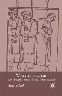 bokomslag Women and Crime in the Street Literature of Early Modern England