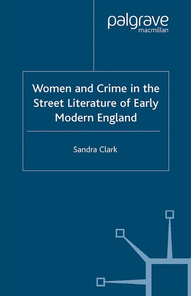 bokomslag Women and Crime in the Street Literature of Early Modern England