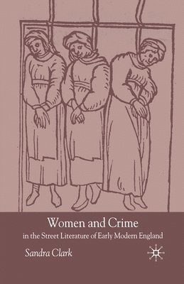 S. Clark - Women and Crime in the Street Literature of Early Modern England, Häftad