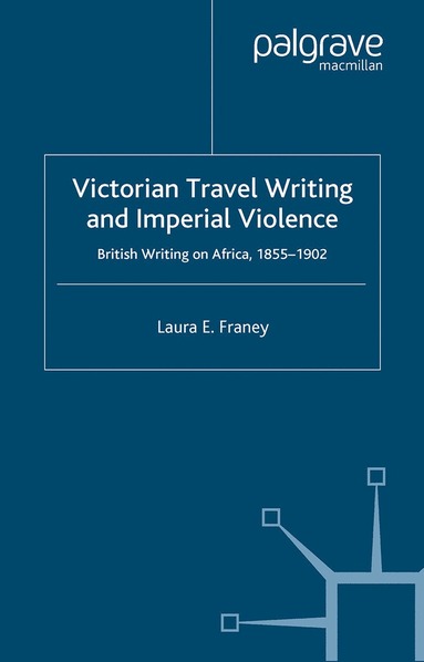 bokomslag Victorian Travel Writing and Imperial Violence