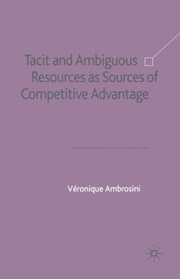 bokomslag Tacit and Ambiguous Resources as Sources of Competitive Advantage