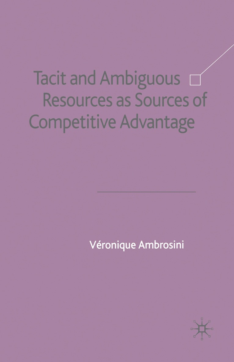 V. Ambrosini - Tacit and Ambiguous Resources as Sources of Competitive Advantage, Häftad