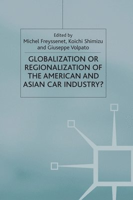 bokomslag Globalization or Regionalization of the American and Asian Car Industry?