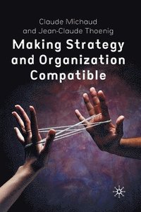 bokomslag Making Strategy and Organization Compatible